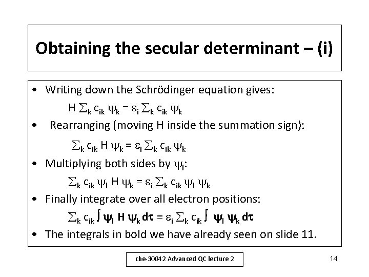 Obtaining the secular determinant – (i) • Writing down the Schrödinger equation gives: H