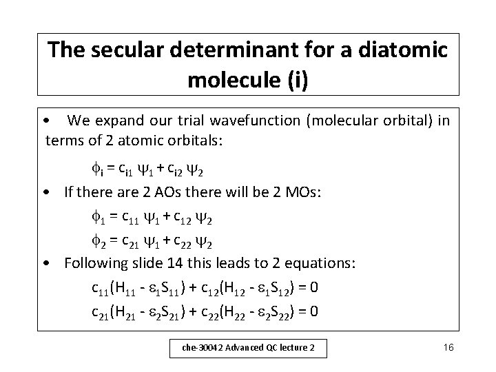 The secular determinant for a diatomic molecule (i) • We expand our trial wavefunction