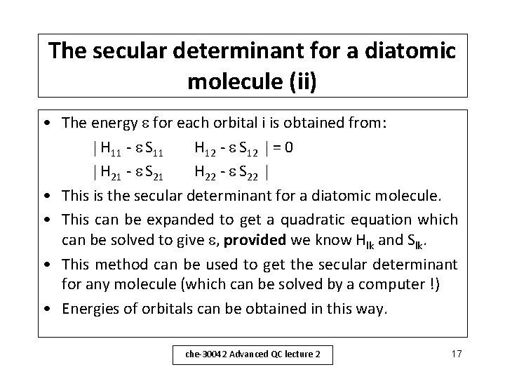 The secular determinant for a diatomic molecule (ii) • The energy for each orbital