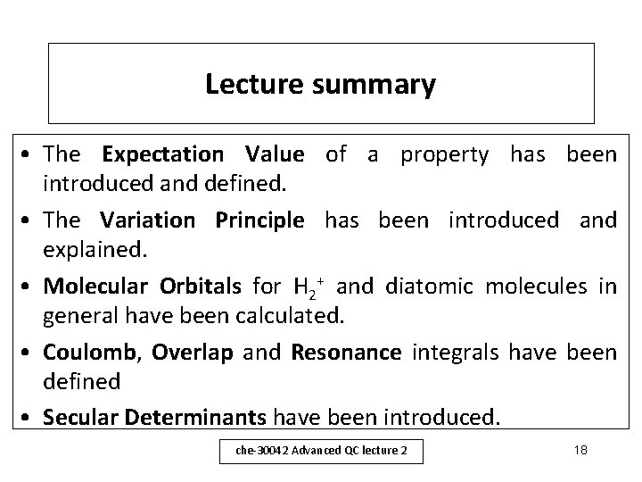 Lecture summary • The Expectation Value of a property has been introduced and defined.
