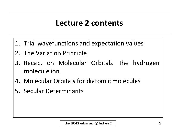 Lecture 2 contents 1. Trial wavefunctions and expectation values 2. The Variation Principle 3.