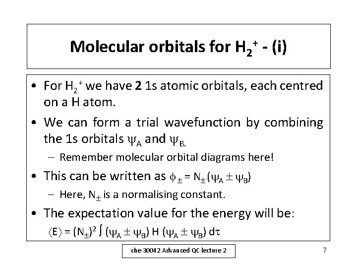 Molecular orbitals for H 2+ - (i) • For H 2+ we have 2