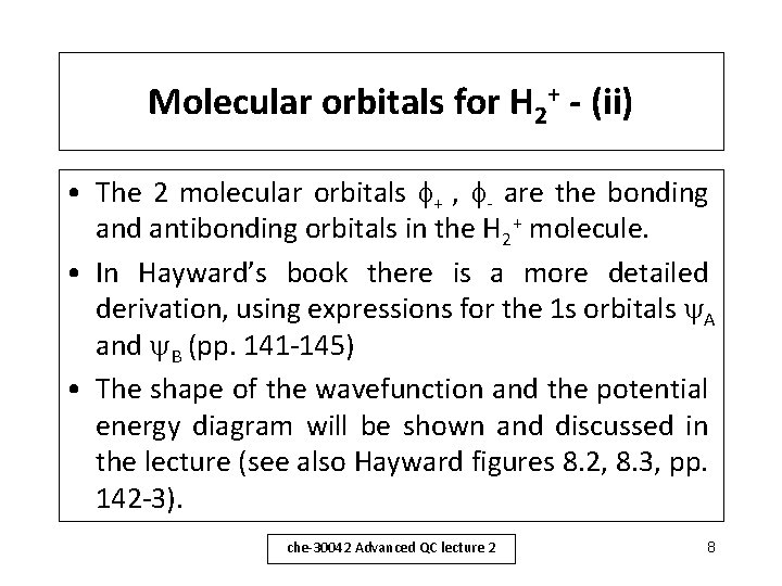 Molecular orbitals for H 2+ - (ii) • The 2 molecular orbitals + ,