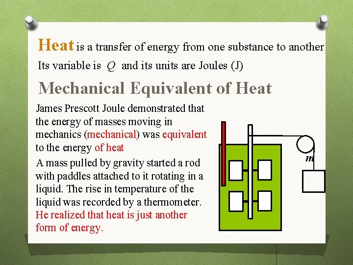 Heat is a transfer of energy from one substance to another Its variable is