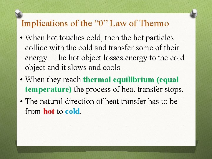 Implications of the “ 0” Law of Thermo • When hot touches cold, then