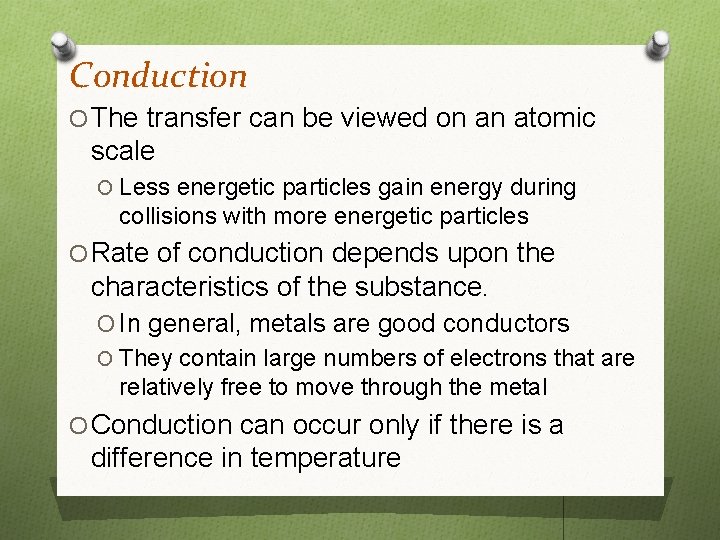 Conduction O The transfer can be viewed on an atomic scale O Less energetic