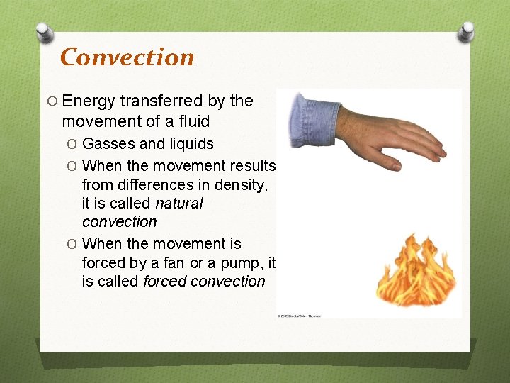 Convection O Energy transferred by the movement of a fluid O Gasses and liquids