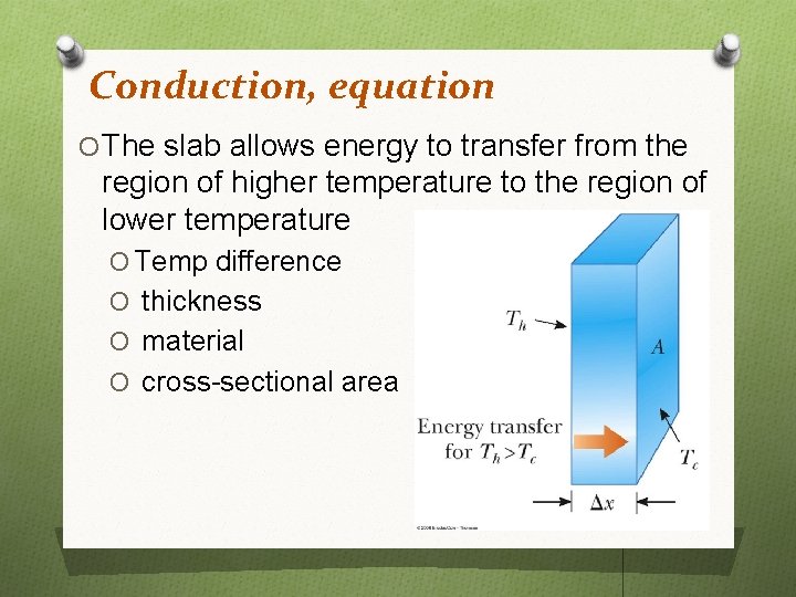 Conduction, equation O The slab allows energy to transfer from the region of higher