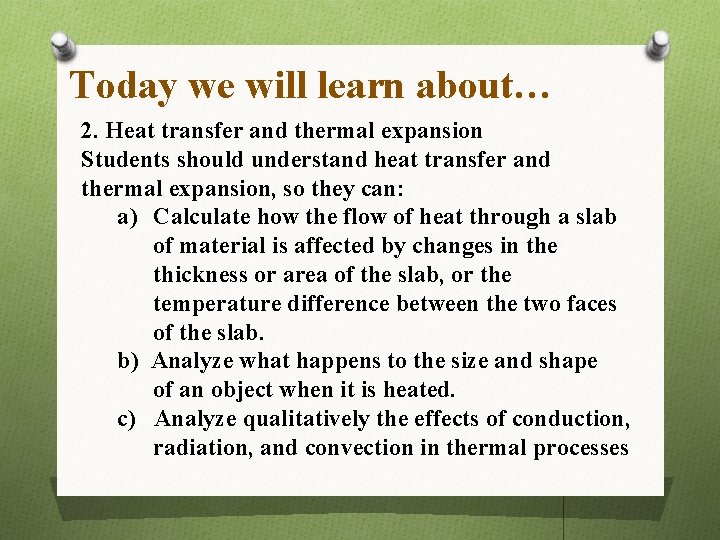 Today we will learn about… 2. Heat transfer and thermal expansion Students should understand