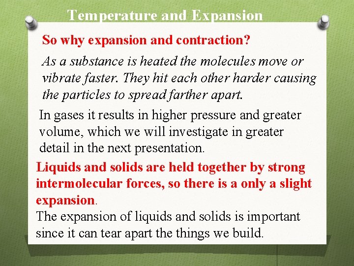 Temperature and Expansion So why expansion and contraction? As a substance is heated the