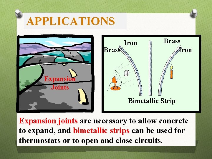 APPLICATIONS Brass Iron Expansion Joints Bimetallic Strip Expansion joints are necessary to allow concrete