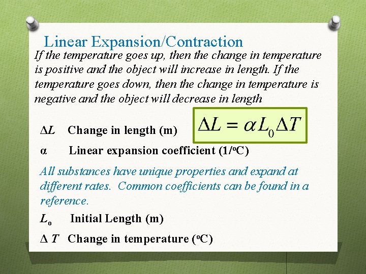 Linear Expansion/Contraction If the temperature goes up, then the change in temperature is positive