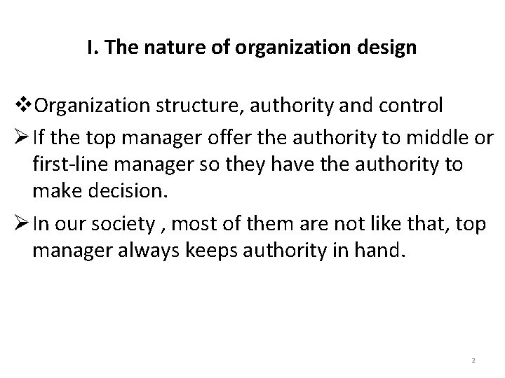 I. The nature of organization design v. Organization structure, authority and control Ø If I. The nature of organization design v. Organization structure, authority and control Ø If