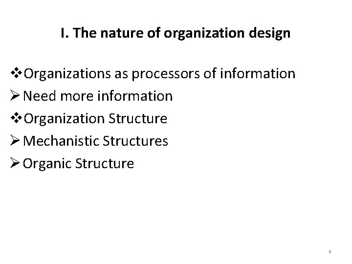 I. The nature of organization design v. Organizations as processors of information Ø Need I. The nature of organization design v. Organizations as processors of information Ø Need