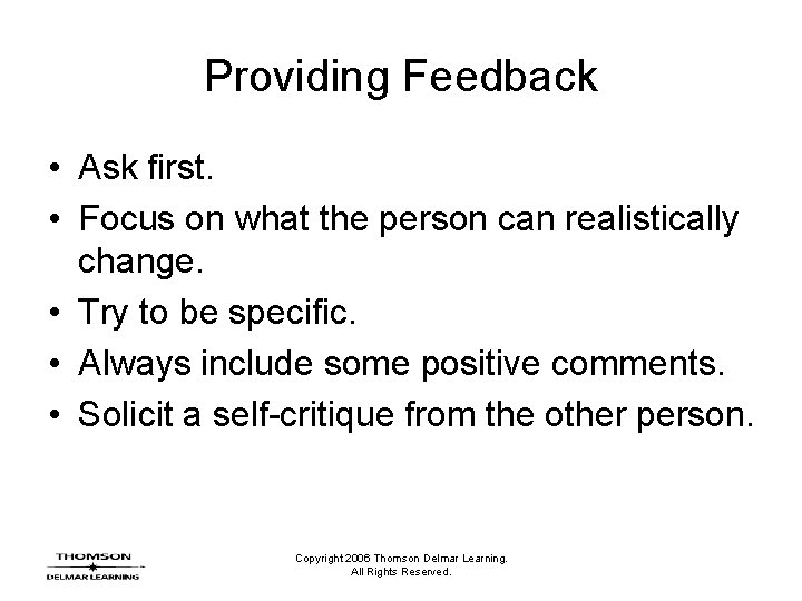 Providing Feedback • Ask first. • Focus on what the person can realistically change.