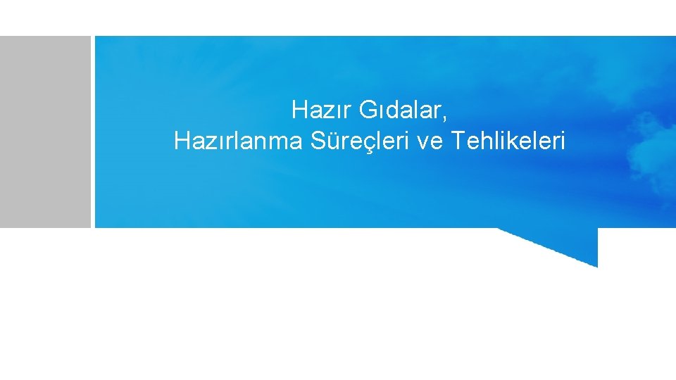 Hazır Gıdalar, Hazırlanma Süreçleri ve Tehlikeleri 