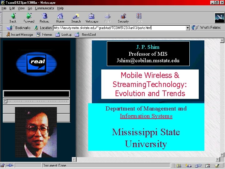J. P. Shim Professor of MIS Jshim@cobilan. msstate. edu Mobile Wireless & Streaming. Technology: