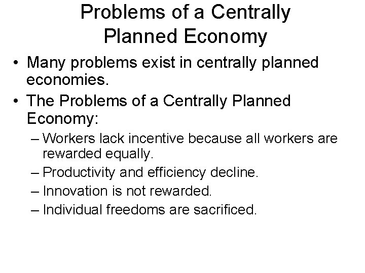 Problems of a Centrally Planned Economy • Many problems exist in centrally planned economies.