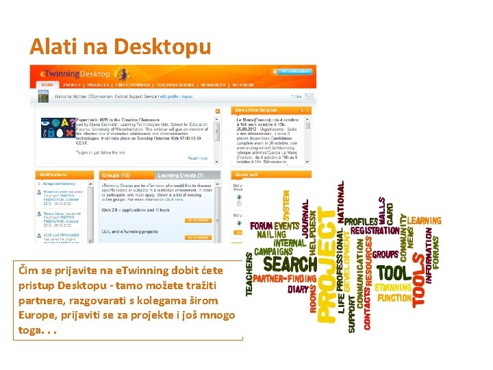 Alati na Desktopu Čim se prijavite na e. Twinning dobit ćete pristup Desktopu -