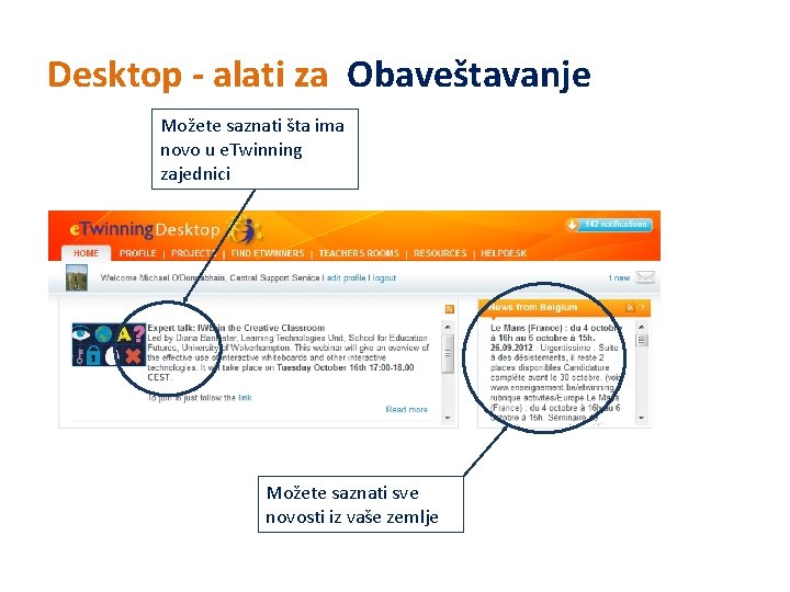 Desktop - alati za Obaveštavanje Možete saznati šta ima novo u e. Twinning zajednici