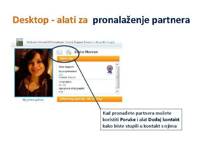 Desktop - alati za pronalaženje partnera Kad pronađete partnera možete koristiti Poruke i alat