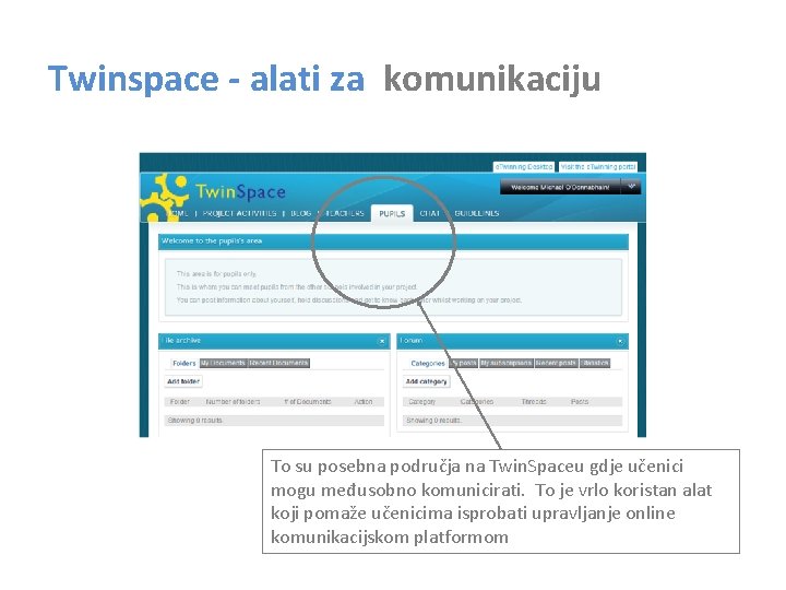 Twinspace - alati za komunikaciju To su posebna područja na Twin. Spaceu gdje učenici