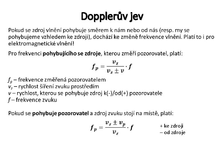 Dopplerův jev • + ke zdroji – od zdroje 