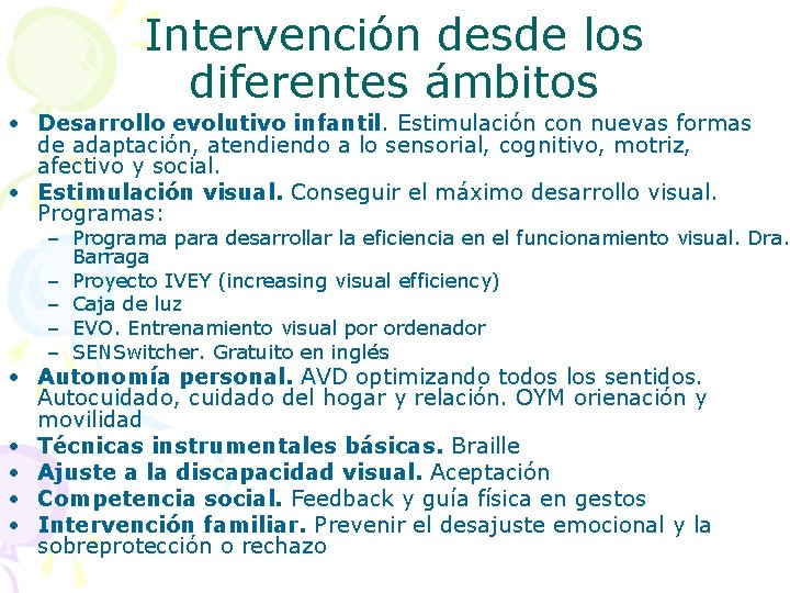 Intervención desde los diferentes ámbitos • Desarrollo evolutivo infantil. Estimulación con nuevas formas de