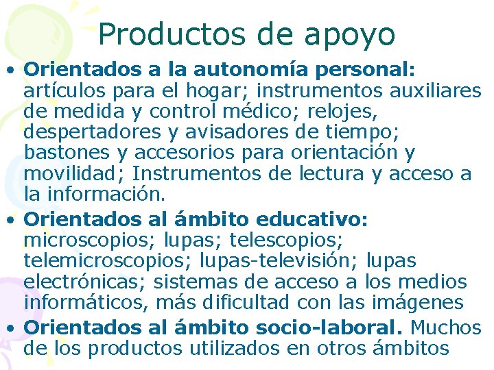 Productos de apoyo • Orientados a la autonomía personal: artículos para el hogar; instrumentos