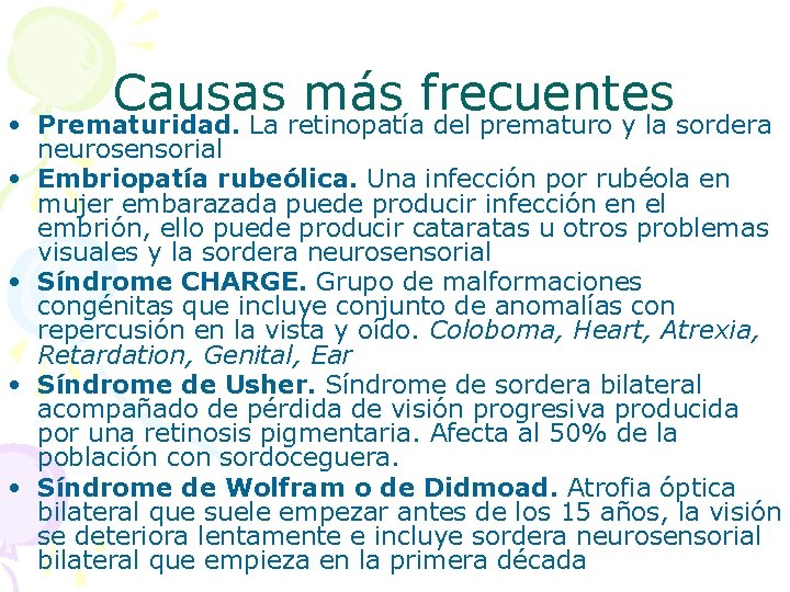  • • • Causas más frecuentes Prematuridad. La retinopatía del prematuro y la