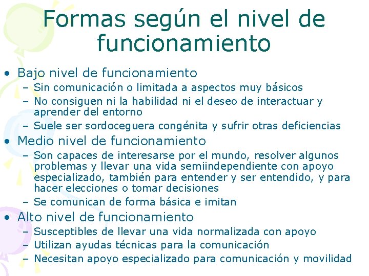 Formas según el nivel de funcionamiento • Bajo nivel de funcionamiento – Sin comunicación