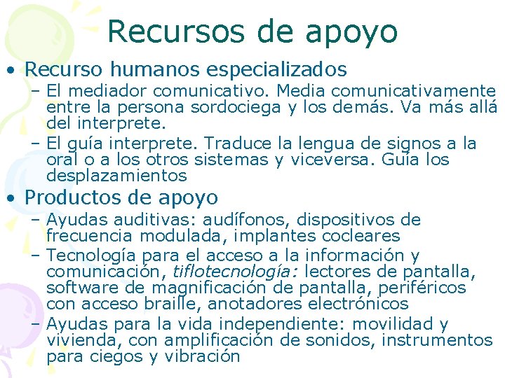 Recursos de apoyo • Recurso humanos especializados – El mediador comunicativo. Media comunicativamente entre