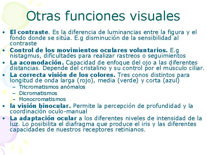 Otras funciones visuales • El contraste. Es la diferencia de luminancias entre la figura