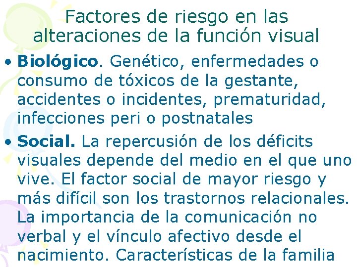 Factores de riesgo en las alteraciones de la función visual • Biológico. Genético, enfermedades