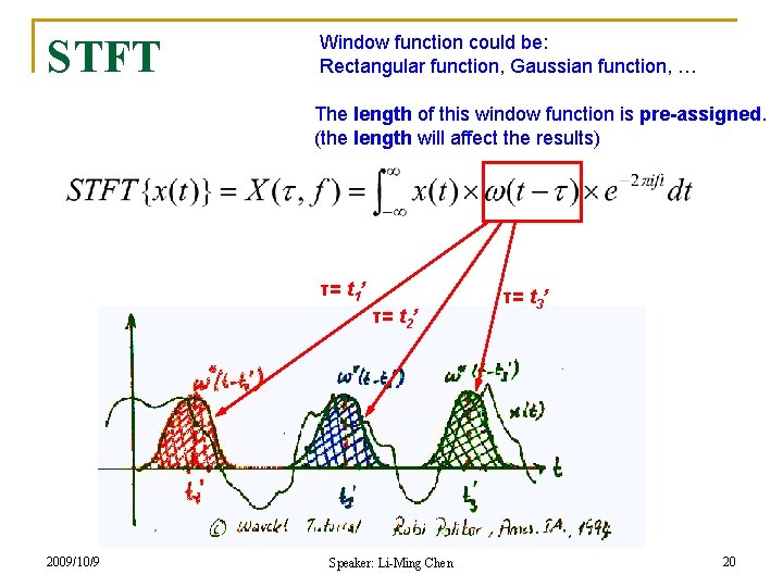 STFT Window function could be: Rectangular function, Gaussian function, … The length of this