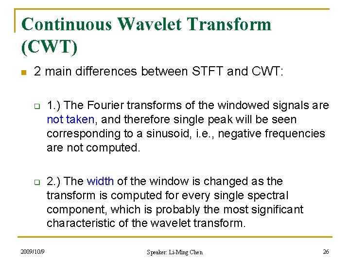 Continuous Wavelet Transform (CWT) n 2 main differences between STFT and CWT: q q