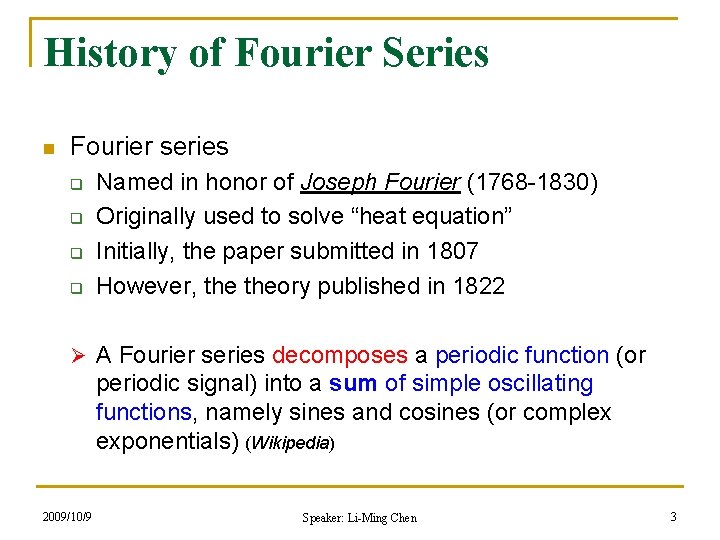 History of Fourier Series n Fourier series q q Named in honor of Joseph