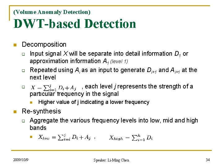 (Volume Anomaly Detection) DWT-based Detection n Decomposition q q q Input signal X will