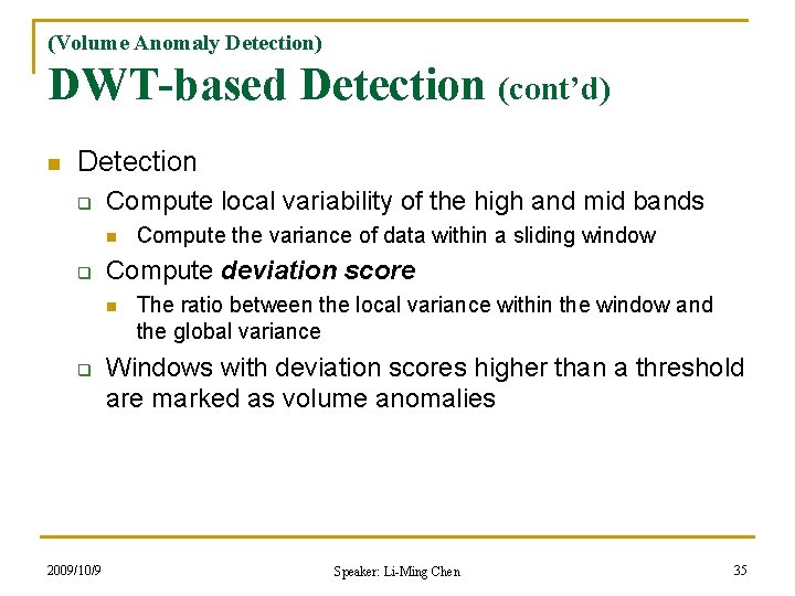 (Volume Anomaly Detection) DWT-based Detection (cont’d) n Detection q Compute local variability of the