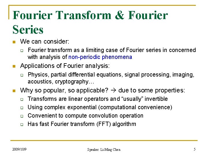 Fourier Transform & Fourier Series n We can consider: q n Applications of Fourier