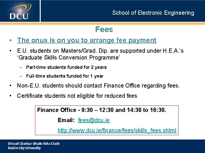 School of Electronic Engineering Fees • The onus is on you to arrange fee School of Electronic Engineering Fees • The onus is on you to arrange fee