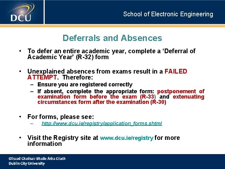 School of Electronic Engineering Deferrals and Absences • To defer an entire academic year, School of Electronic Engineering Deferrals and Absences • To defer an entire academic year,