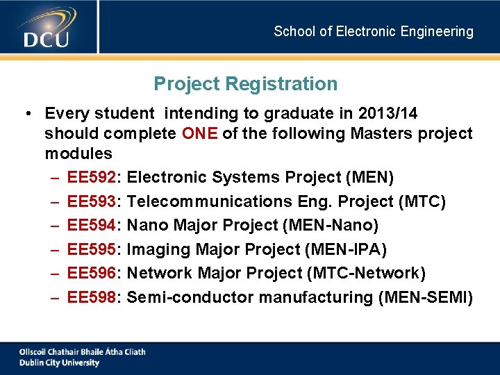 School of Electronic Engineering Project Registration • Every student intending to graduate in 2013/14 School of Electronic Engineering Project Registration • Every student intending to graduate in 2013/14