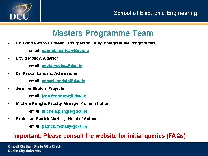School of Electronic Engineering Masters Programme Team • Dr. Gabriel-Miro Muntean, Chairperson MEng Postgraduate School of Electronic Engineering Masters Programme Team • Dr. Gabriel-Miro Muntean, Chairperson MEng Postgraduate