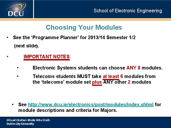 School of Electronic Engineering Choosing Your Modules • See the ‘Programme Planner’ for 2013/14 School of Electronic Engineering Choosing Your Modules • See the ‘Programme Planner’ for 2013/14