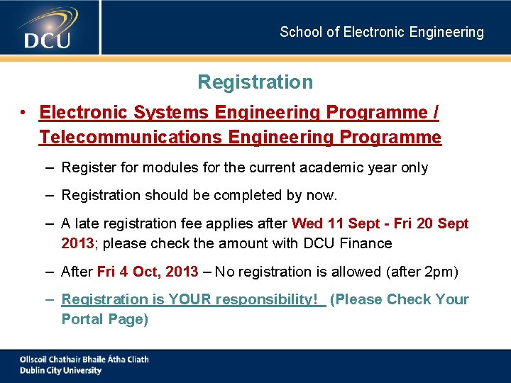 School of Electronic Engineering Registration • Electronic Systems Engineering Programme / Telecommunications Engineering Programme School of Electronic Engineering Registration • Electronic Systems Engineering Programme / Telecommunications Engineering Programme