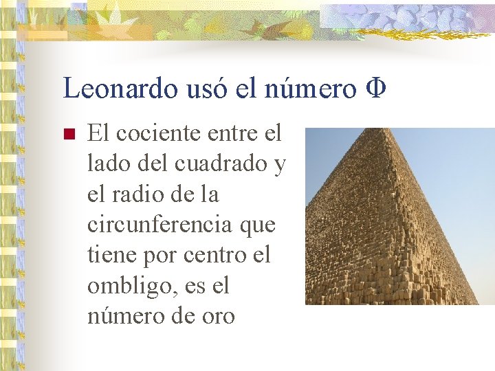 Leonardo usó el número Φ n Εl cociente entre el lado del cuadrado y
