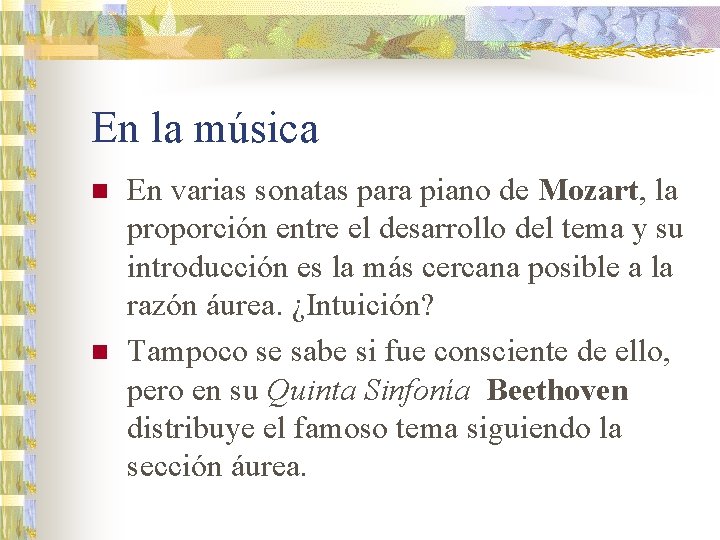 En la música n n En varias sonatas para piano de Mozart, la proporción