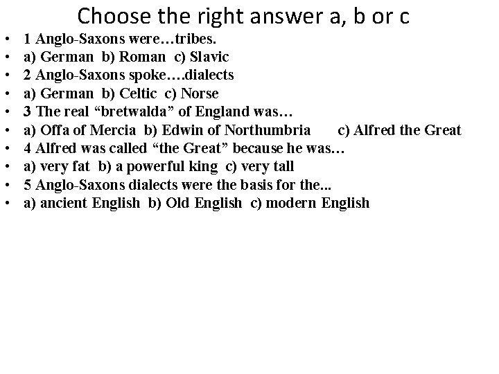  • • • Choose the right answer a, b or c 1 Anglo-Saxons