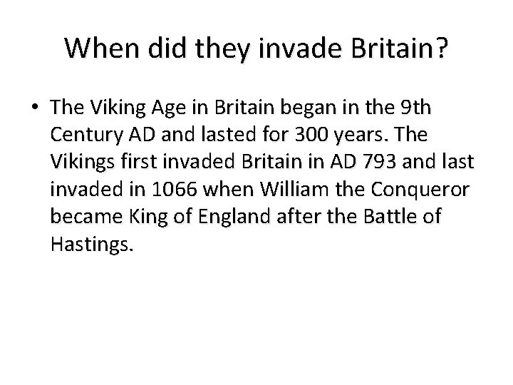 When did they invade Britain? • The Viking Age in Britain began in the